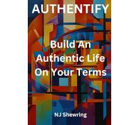 Authentify: Build An Authentic Life On Your Terms