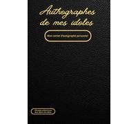 Authographes des mes idoles: Mon carnet d'autographe personnel