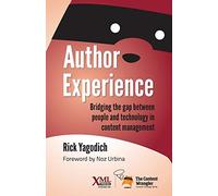 Author Experience: Bridging the gap between people and technology in content management