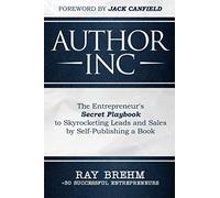 Author Inc: The Entrepreneur's Secret Playbook to Skyrocketing Leads and Sales by Self-publishing a Book (The Entrepreneur Success Series)