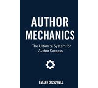 Author Mechanics: The Ultimate System for Author Success