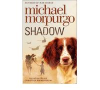 "Author:Michael Morpurgo"-is the title for"Shadow"-2011