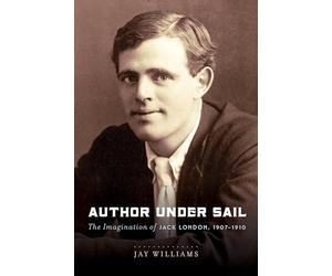 Author Under Sail: The Imagination of Jack London, 1907-1910