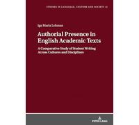 Authorial Presence in English Academic Texts: A Comparative Study of Student Writing across Cultures and Disciplines: 12 (Studies in Language, Culture and Society)