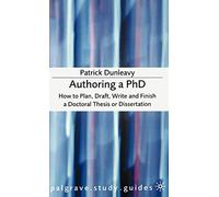 Authoring a PhD: How to Plan, Draft, Write and Finish a Doctoral Thesis or Dissertation: 96 (Macmillan Study Skills)