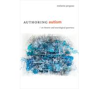 Authoring Autism : On Rhetoric and Neurological Queerness