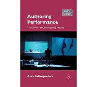 Authoring Performance: The Director in Contemporary Theatre (What is Theatre?)
