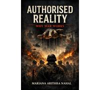 Authorised Reality: Why War Works