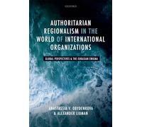 Authoritarian Regionalism in the World of International Organizations: Global Perspective and the Eurasian Enigma
