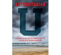 Authoritarian U : Florida as the Testing Ground for the Future of U.S. Higher Education