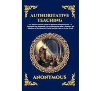 Authoritative Teaching: The Ancient Gnostic Guide to Spiritual Enlightenment - A Profound Nag Hammadi Text Exploring the Soul's Journey, the Illusions ... Deluxe Hardcover Edition For Easy Readi (68)