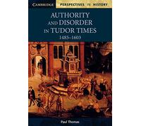 Authority and Disorder in Tudor Times, 1485-1603