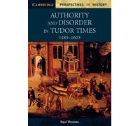 Authority and Disorder in Tudor Times, 1485-1603