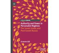 Authority and Power in Personalist Regimes : The Soviet Union and Post-Soviet Russia