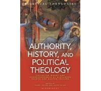 Authority, History and Political Theology: Collected Works and Correspondence by Alexandre Kojève and Gaston Fessard