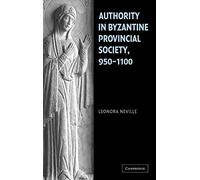 Authority in Byzantine Provincial Society, 950-1100