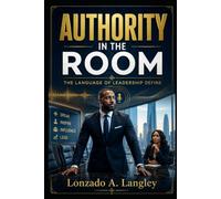 Authority In The Room: The Language of Leadership Define is a practical leadership communication guide focused on helping readers speak with confidence, clarity, diplomacy, and influence.