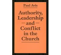 Authority, Leadership and Conflict in the Church