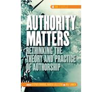 Authority Matters: Rethinking the Theory and Practice of Authorship: 43 (DQR Studies in Literature, 43)