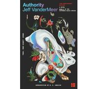 Authority (The Southern Reach Trilogy, Book 2): (10th Anniversary Edition): The bestselling second science fiction novel in the now-classic Southern Reach Series