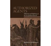 Authorized Agents: Publication and Diplomacy in the Era of Indian Removal (SUNY series, Native Traces)
