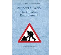 Authors at Work - the Creative Environment: 62 (Essays and Studies)