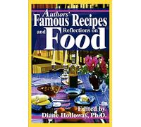 Authors' Famous Recipes and Reflections on Food