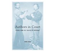 Authors in Court: Scenes from the Theater of Copyright