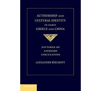 Authorship and Cultural Identity in Early Greece and China: Patterns Of Literary Circulation
