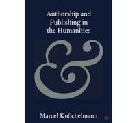 Authorship and Publishing in the Humanities (Elements in Publishing and Book Culture)