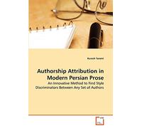 Authorship Attribution in Modern Persian Prose: An Innovative Method to Find Style Discriminators Between Any Set of Authors