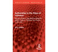 Authorship in the Days of Johnson : Being a Study of the Relation Between Author, Patron, Publisher and Public, 1726-1780