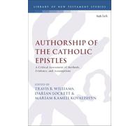 Authorship of the Catholic Epistles: A Critical Assessment of Methods, Evidence, and Assumptions (The Library of New Testament Studies)