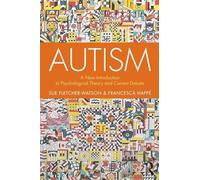 Autism : A New Introduction to Psychological Theory and Current Debate