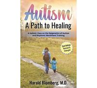Autism: A Path To Healing: A Holistic View on Autism, Environmental Factors, Diet and Rhythmic Movement Training.