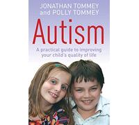 Autism: A practical guide to improving your child's quality of life