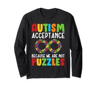 Autism Acceptance Because We are Not Puzzles Long Sleeve T-Shirt