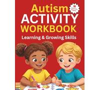 Autism Activity Workbook: Learning & Growing Skills (Autism Educational Workbooks)