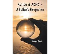 Autism & ADHD - A Father's Perspective