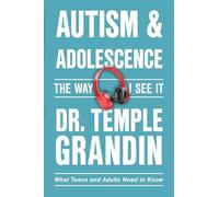 Autism & Adolescence : What Teens and Adults Need to Know by Temple Grandin ...