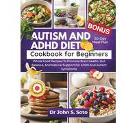 Autism and ADHD Diet Cookbook for Beginners (Nourish your body (Cookbooks & Exercise guides))