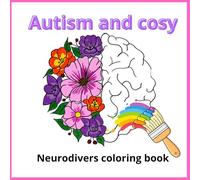 Autism and cosy: Neurodiverse coloringbook for adults and teens. For people whit autism ADHD