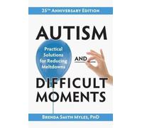 Autism and Difficult Moments : Practical Solutions for Reducing Meltdowns
