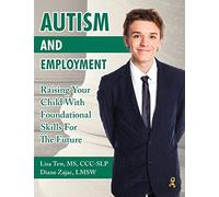 Autism and Employment: Raising Your Child with Foundational Skills for the Future