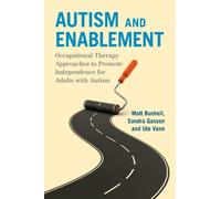 Autism and Enablement : Occupational Therapy Approaches to Promote Independence for Adults with Autism