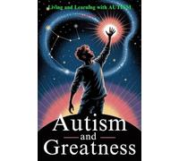 Autism and Greatness: Living and Learning with AUTISM