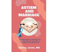 AUTISM AND MARRIAGE: A practical guide to nurturing love, understanding, and connection in marriage with an ASD partner. (Marriage beyond labels)