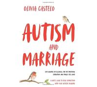 Autism and Marriage: Stop Walking on Eggshells, End the Emotional Starvation, and Finally Feel Loved - A Wife's Guide to Real Connection With Your Autistic Husband