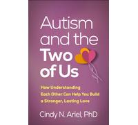 Autism and the Two of Us : How Understanding Each Other Can Help You Build a Stronger, Lasting Love