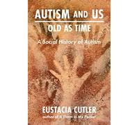 Autism and Us: A Social History of Autism